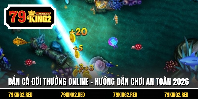 Bắn cá đổi thưởng online tại 79KING2 là gì?