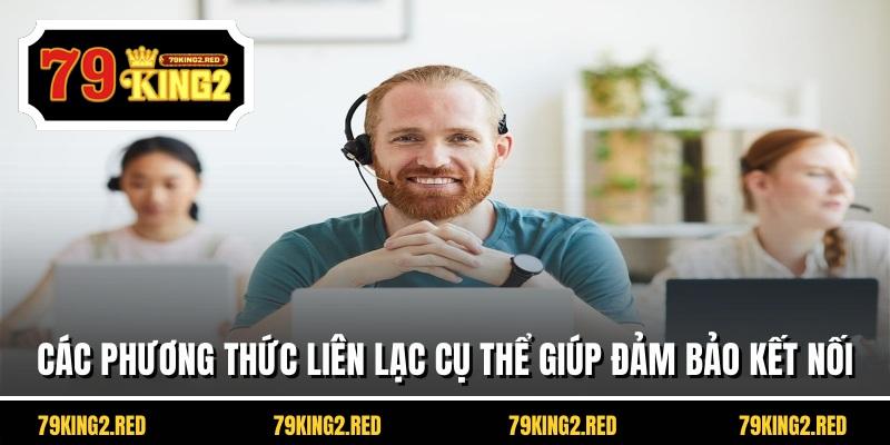 Các phương thức liên lạc cụ thể giúp đảm bảo kết nối