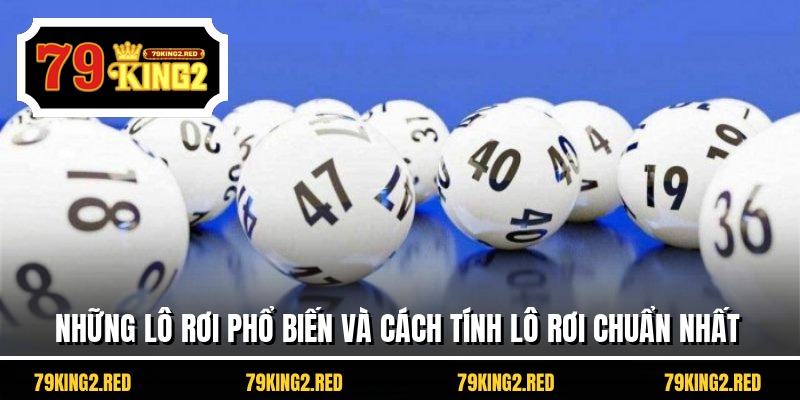 Những lô rơi phổ biến và cách tính lô rơi chuẩn nhất