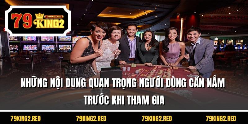 Những nội dung quan trọng người dùng cần nắm trước khi tham gia