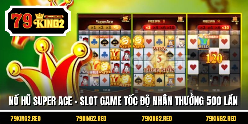 Nổ Hũ Super Ace - Slot Game Tốc Độ Nhân Thưởng 500 Lần