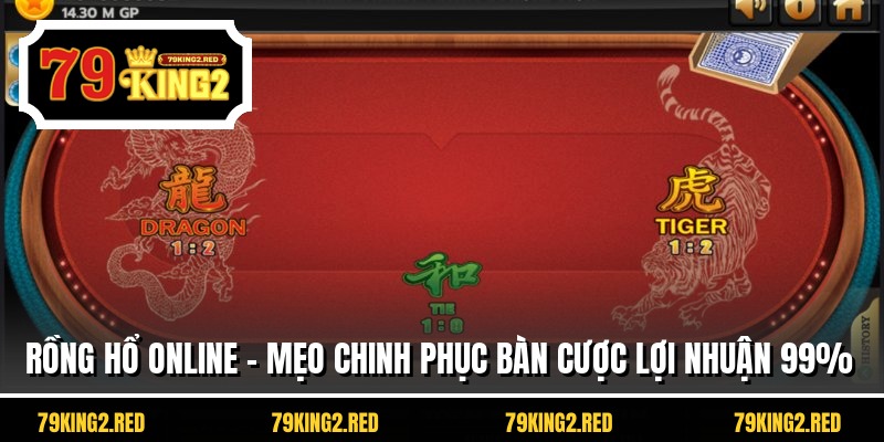 Rồng Hổ Online - Mẹo Chinh Phục Bàn Cược Lợi Nhuận 99%